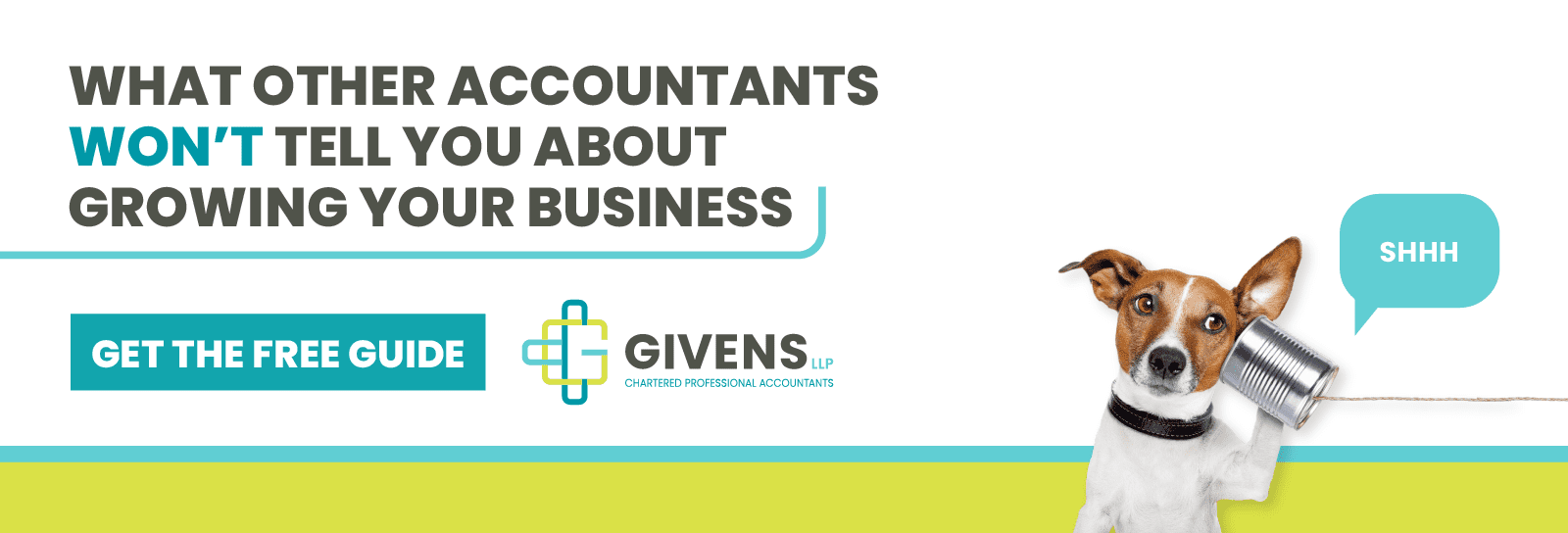 A small dog with a brown face and white body holds a tin can on a string up to its ear. A speech bubble above the can says, "Shhh." To the left of the dog are the words, "What other accountants won't tell you about growing your business. Get the Free Guide."